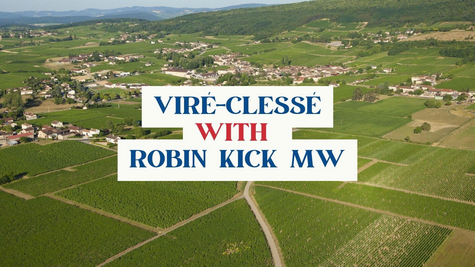 Viré-Clessé of the Mâconnais with Robin Kick MW