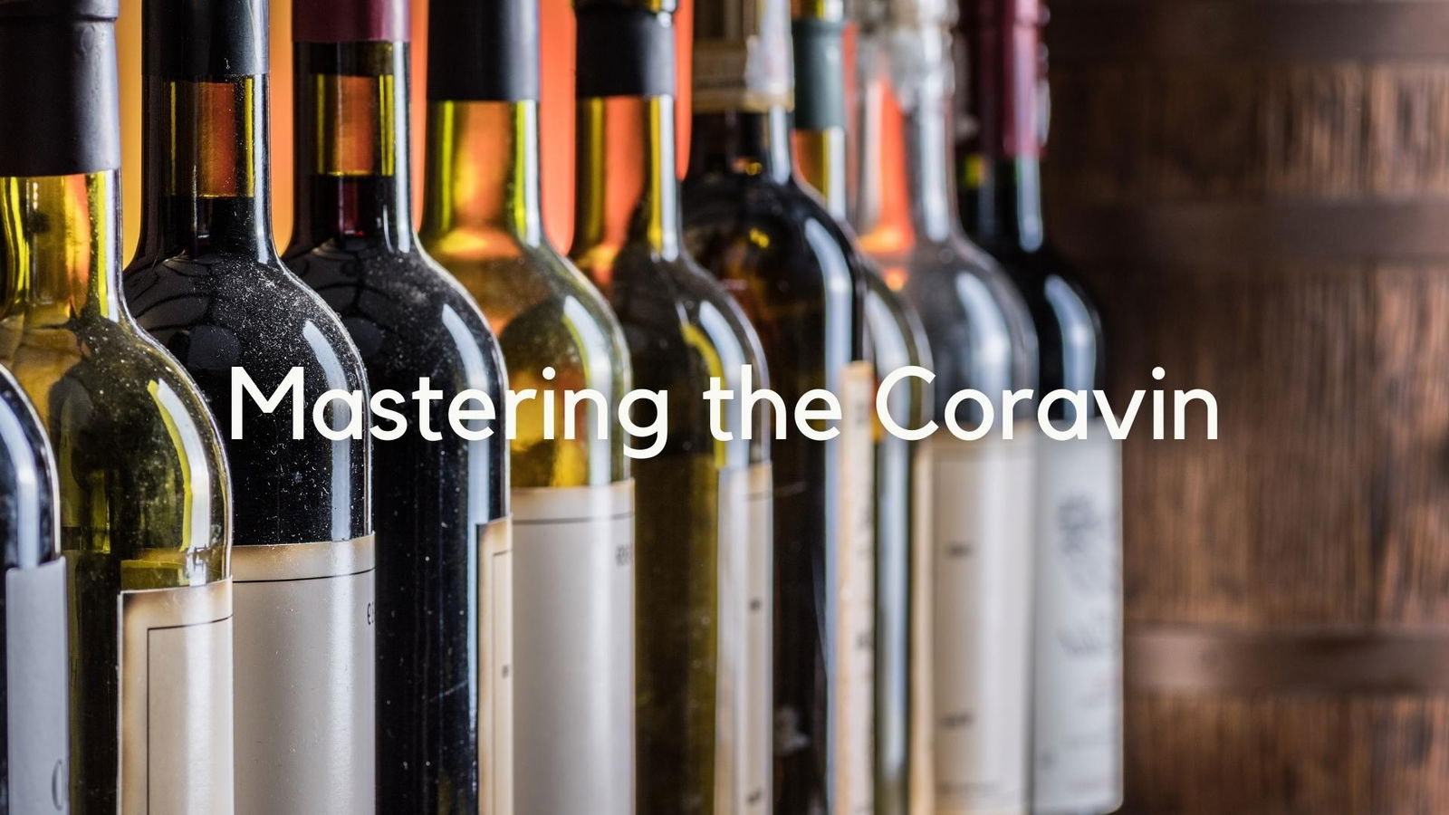 Mastering the Coravin System for your Wine Studies with Greg Lambrecht